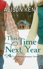 This Time Next Year by Alison Kent