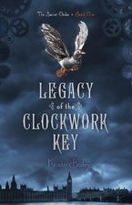 Legacy of the Clockwork Key by Kristin Bailey