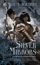 Silver Mirrors by A.A. Aguirre