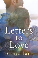 Letters to Love by Soraya Lane