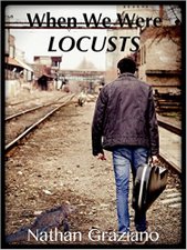 When We Were Locusts by Nathan Graziano