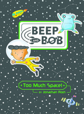 Beep and Bob: Too Much Space! by Jonathan Roth