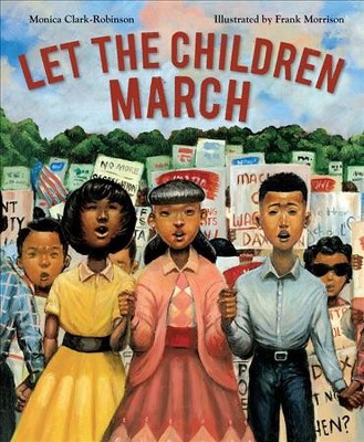 Let the Children March by Monica Clark-Robinson, Illustrated by Frank Morrison