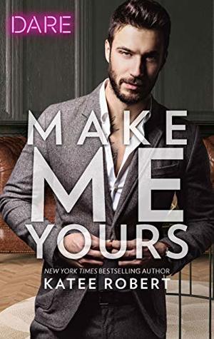 Make Me Yours by Katee Robert