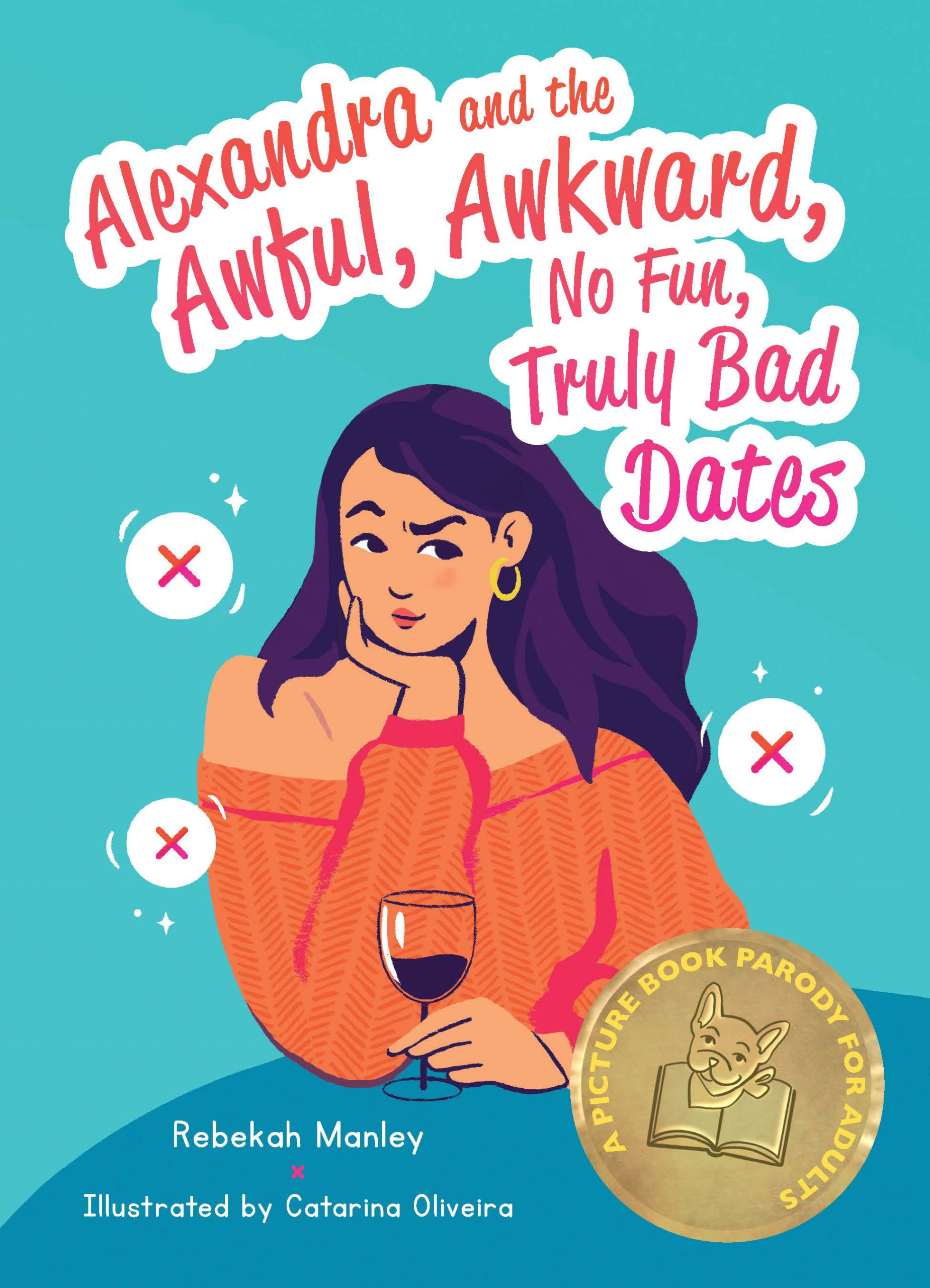 Alexandra and the Awful, Awkward, No Fun, Truly Bad Dates by Rebekah Manley