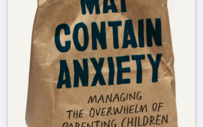 May Contain Anxiety: Managing the Overwhelm of Parenting Children with Food Allergies
